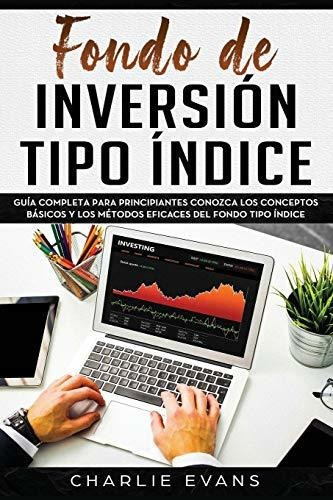 Libro : Fondo De Inversion Tipo Indice Guia Completa Para..