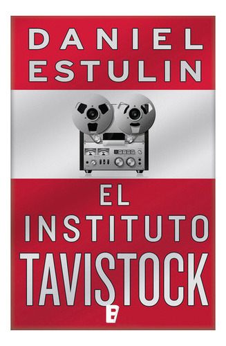 El Instituto Tavistock, De Estulin, Daniel. Editorial B De B