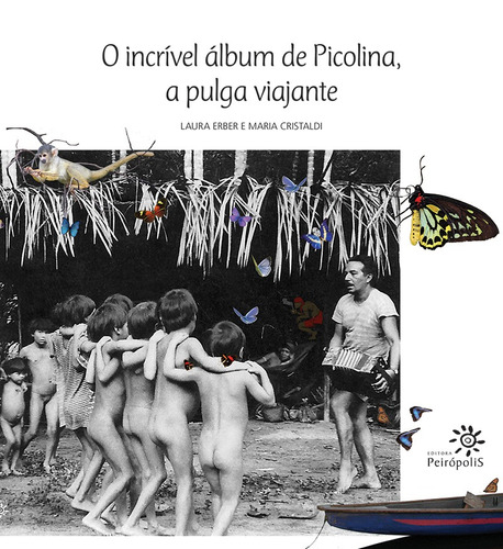 O incrível álbum de Picolina, a pulga viajante, de Erber, Laura. Editora Peirópolis Ltda, capa mole em português, 2014