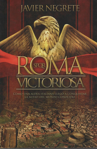 Roma Victoriosa - Como Una Aldea Italiana Llego A Conquistar