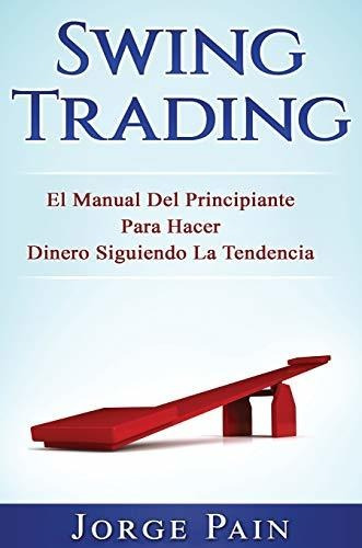 Libro : Swing Trading El Manual Del Principiante Para Hacer