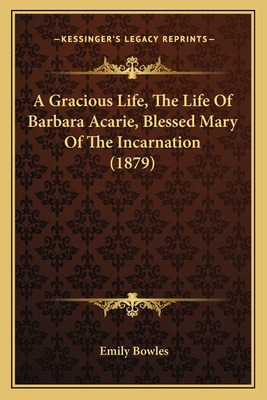 Libro A Gracious Life, The Life Of Barbara Acarie, Blesse...
