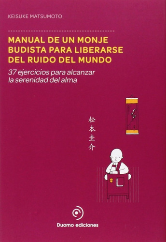 Manual De Un Monje Budista. 37 Ejercicios Para La Serenidad