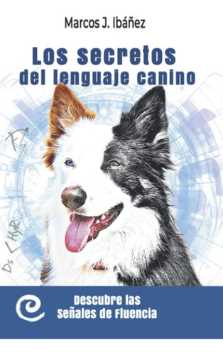 Libro: Los Secretos Del Lenguaje Canino: Descubre Las Señale