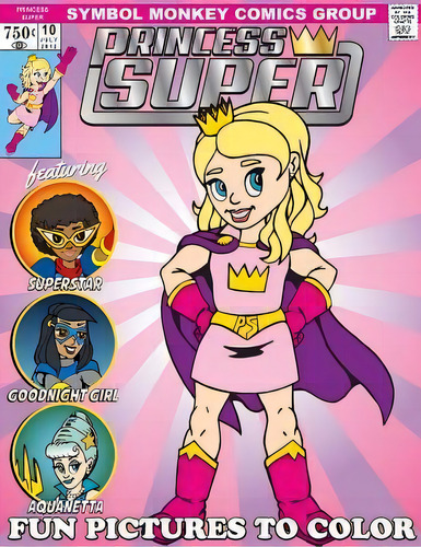 Princess Super & Her Mighty Good Friends Coloring Book : A Fun Book To Color, De Jim Fields. Editorial Createspace Independent Publishing Platform, Tapa Blanda En Inglés