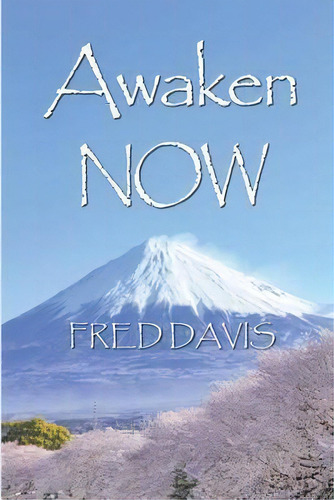 Awaken Now : The Living Method Of Spiritual Awakening, De Fred Davis. Editorial Createspace Independent Publishing Platform, Tapa Blanda En Inglés