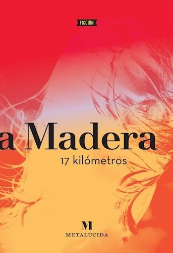 17 Kilómetros, Eliana Madera, Metalúcida