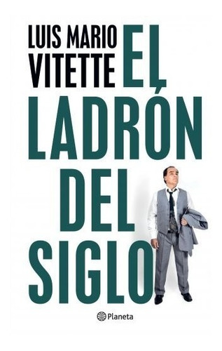 Imagen 1 de 1 de El Ladrón Del Siglo - Luis Mario Vitette