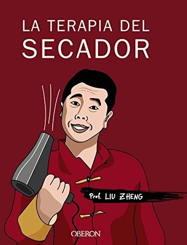 La Terapia Del Secador : Liu Zheng 