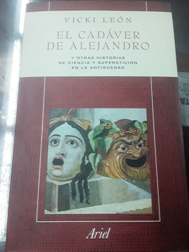 El Cadáver De Alejandro - Vicki León - Ed. Ariel