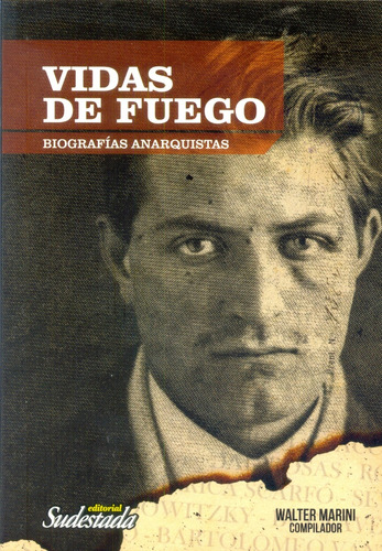 Vidas De Fuego. Biografias Anarquistas - Walter Marini