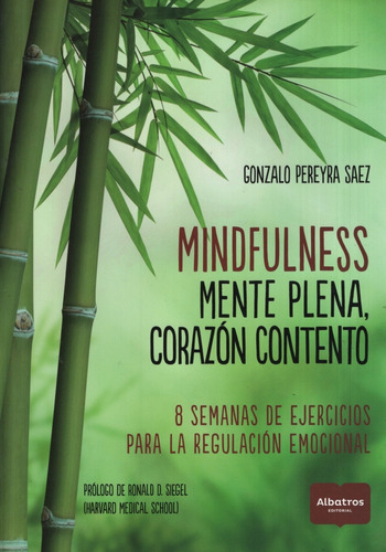 Mindfulness: Mente Plena  Corazón Contento, de Gonzalo Pereyra Saez. Editorial Albatros, tapa blanda, edición 1 en español, 2018