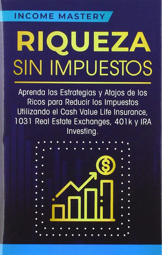 Libro: Riqueza Sin Impuestos: Aprenda Estrategias Y Ataj