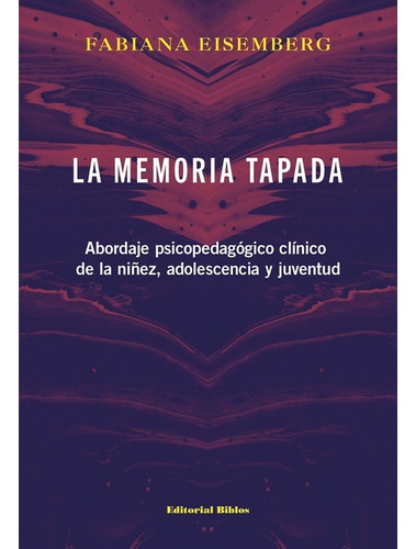 La Memoria Tapada - Fabiana Eisemberg -biblos