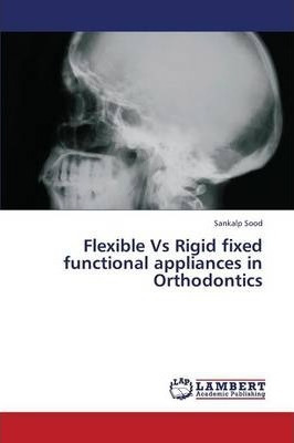 Libro Flexible Vs Rigid Fixed Functional Appliances In Or...