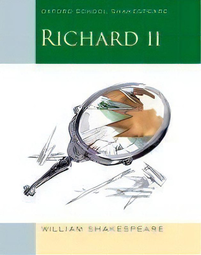 Oxford School Shakespeare: Richard Ii, De  William Shakespeare. Editorial Oxford University Press, Tapa Blanda En Inglés