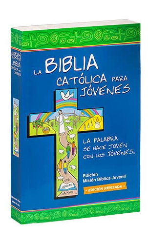 La Biblia Catolica Para Jovenes: Edicion Mision Junior: Una