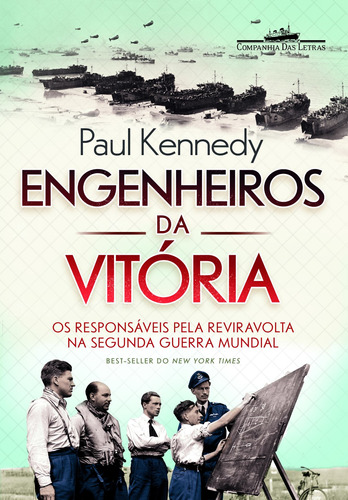 Engenheiros da vitória, de Kennedy, Paul. Editora Schwarcz SA, capa mole em português, 2014