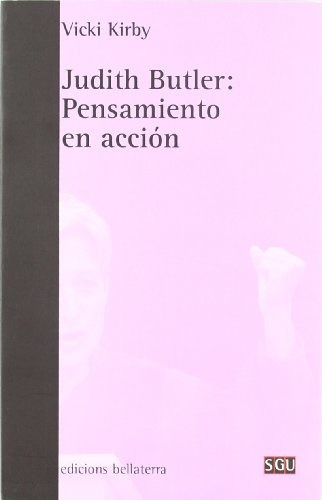 Judith Butler: Pensamiento En Accion - Vicki Kirby