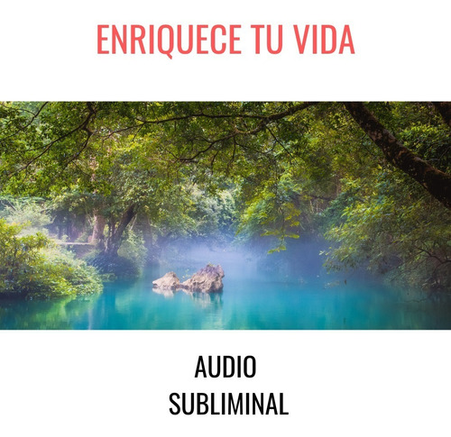 Enriquece Tu Vida - Audio Subliminal