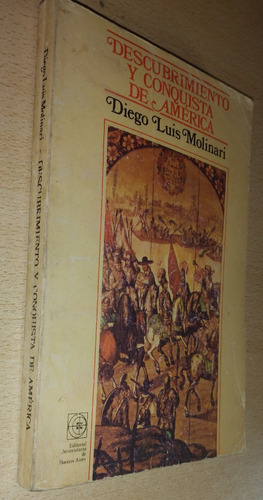 Descubrimiento Y Conquista De América Diego Luis Molinari 