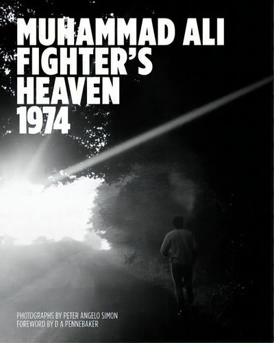 Muhammad Ali: Fighter's Heaven 1974, De Peter Angelo Simon. Editorial Reel Art Press, Tapa Dura En Inglés