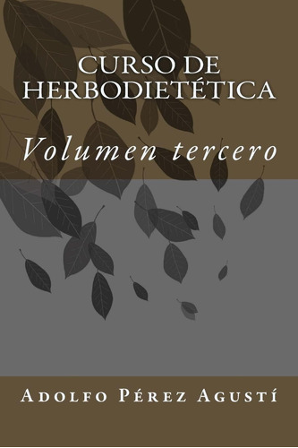 Libro: Curso De Herbodietética: Volumen Tercero (cursos Form