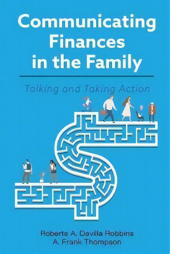 Communicating Finances In The Family : Talking And Taking Action, De Roberta A. Davilla` Robbins., Vol. 1. Editorial Cognella, Inc, Tapa Blanda En Inglés