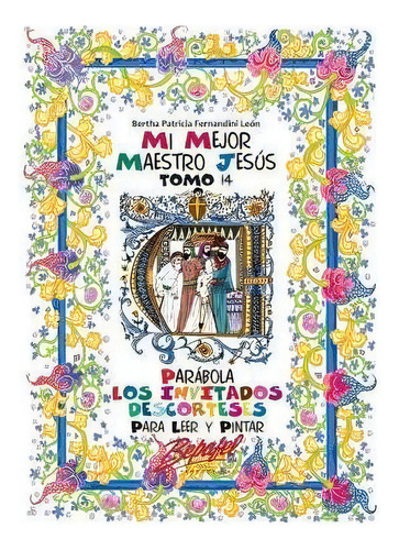 Mi Mejor Maestro Jesus-parabola Los Invitados Descorteses : Para Leer Y Pintar, De Bertha Patricia Fernandini León. Editorial Createspace Independent Publishing Platform, Tapa Blanda En Español