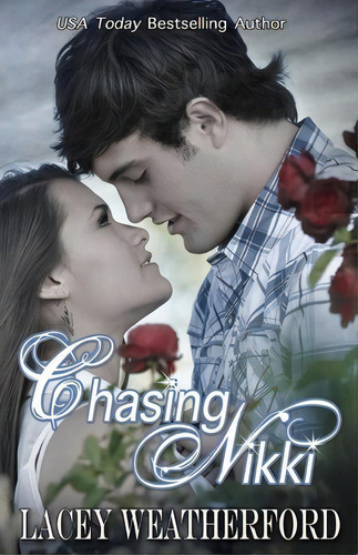 Chasing Nikki, De Lacey Weatherford., Vol. 1. Editorial Createspace, Tapa Blanda En Inglés