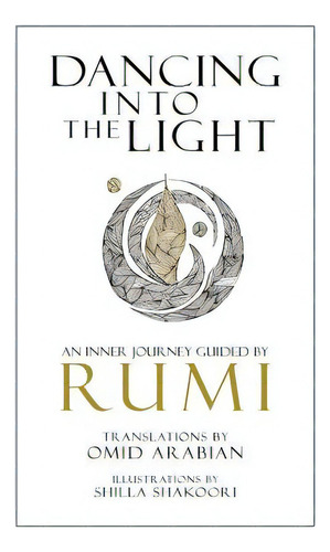 Dancing Into The Light: An Inner Journey Guided By Rumi, De Arabian, Omid. Editorial Createspace, Tapa Blanda En Inglés