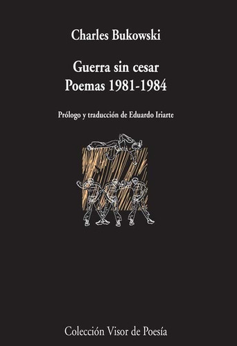 Guerra Sin Cesar Poemas 1981 / 1984 -  Bukowski - Visor