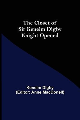 The Closet Of Sir Kenelm Digby Knight Opened - Digby, De Digby, Ken. Editorial Alpha Edition En Inglés