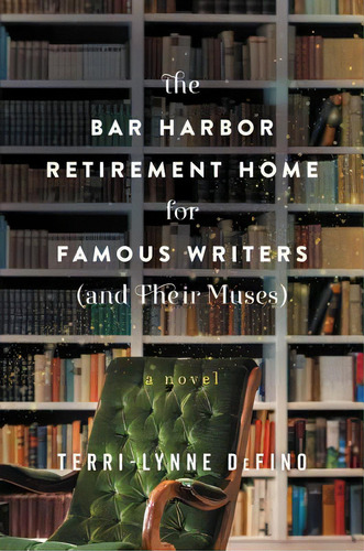 The Bar Harbor Retirement Home For Famous Writers (and Their Muses), De Defino, Terri-lynne., Vol. 1. Editorial William Morrow, Tapa Blanda En Inglés