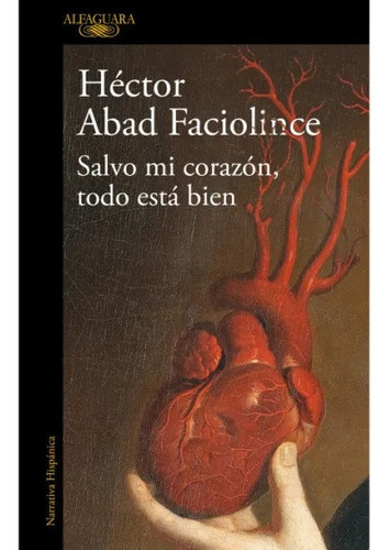 Salvo Mi Corazón, Todo Esta Bien - Héctor Abad Faciolince