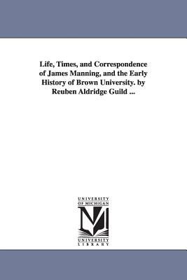 Libro Life, Times, And Correspondence Of James Manning, A...