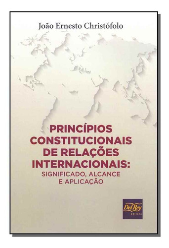 Princípios Constitucionais Relações Internacionais - 01ed/1, De Christofolo, Joao Enersto. Editora Del Rey Livraria E Editora Em Português