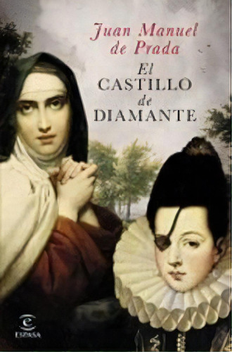 El Castillo De Diamante, De Prada, Juan Manuel De. Editorial Espasa, Tapa Dura En Español