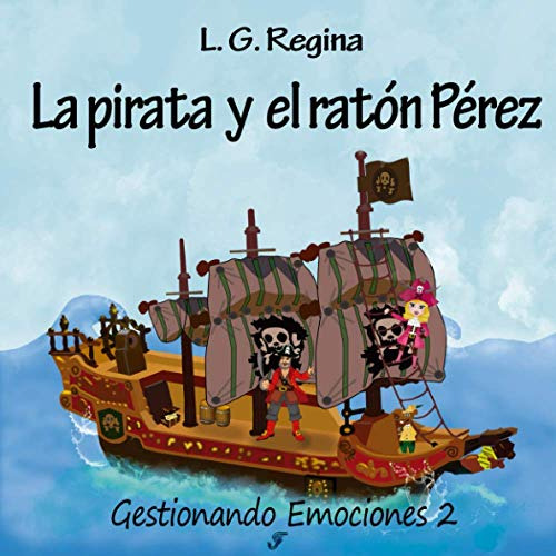 La Pirata Y El Raton Perez: Serie Gestionando Emociones