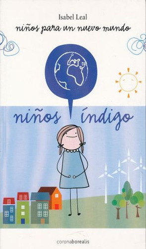 Niños Índigo. Niños Para Un Nuevo Mundo, De Leal, Isabel. Editorial Corona Borealis, Tapa Blanda, Edición 1.0 En Español, 2015