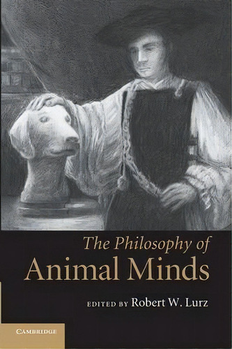 The Philosophy Of Animal Minds, De Robert W. Lurz. Editorial Cambridge University Press, Tapa Blanda En Inglés