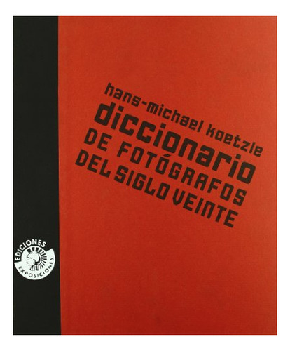 Libro Diccionario De Fotografos Del Siglo Veinte  De Koetzle