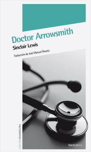 Doctor Arrowsmith. Sinclair Lewis. Nordica