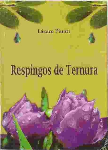 Respingos De Ternura - Lázaro Piunti 2012