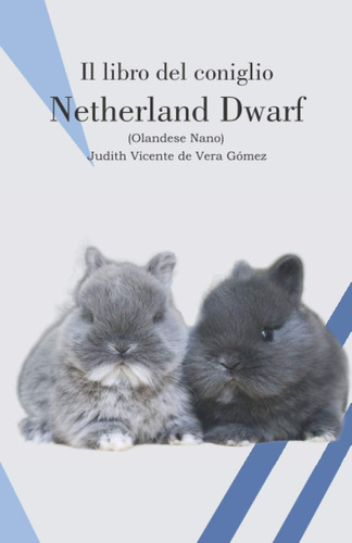 Libro: Il Libro Del Coniglio Netherland Dwarf (conigli Di Ra