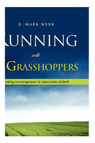 Running With The Grasshoppers, De Webb, R. Mark. Editorial Xulon Pr, Tapa Dura En Inglés