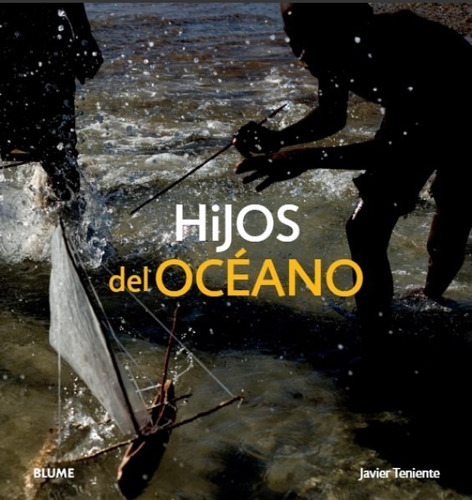 Hijos Del Océano - Pesca Artesanal En El Mundo