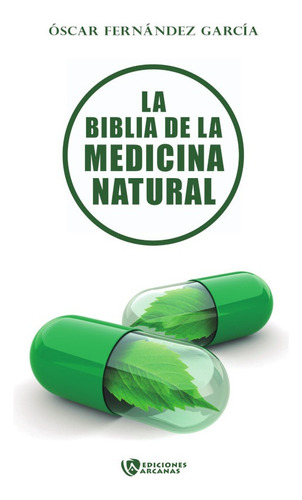 La Biblia De La Medicina Natural, De Óscarfernández García