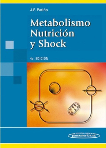 Metabolismo, Nutrición Y Shock - Patiño - Panamericana