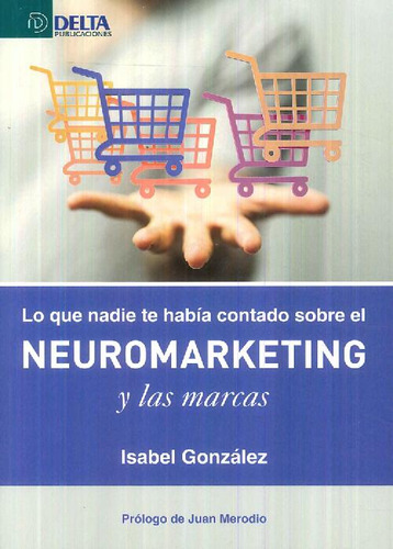 Libro Lo Que Nadie Te Habia Contado Sobre El Neuromarketing